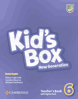 Kid's Box New Generation Level 6 Teacher's Book with Digital Pack British English de Simon Cupit