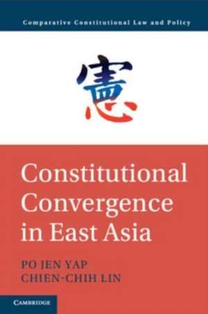 Constitutional Convergence in East Asia de Chien-Chih (Academia SinicaTaipei Lin