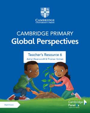 Cambridge Primary Global Perspectives Stage 6 Teacher's Resource with Digital Access de Adrian Ravenscroft