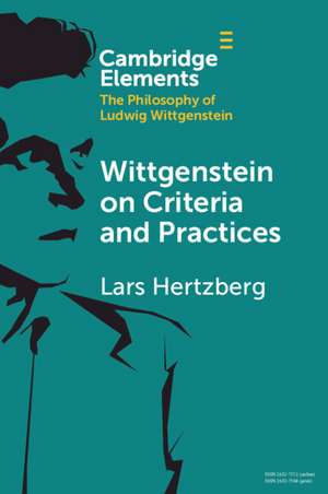 Wittgenstein on Criteria and Practices de Lars Hertzberg