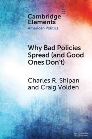 Why Bad Policies Spread (and Good Ones Don't) de Charles R. Shipan