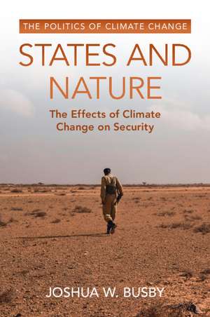 States and Nature: The Effects of Climate Change on Security de Joshua W. Busby