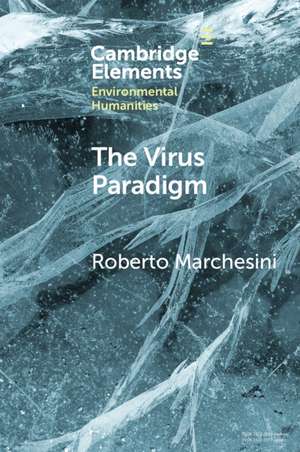 The Virus Paradigm: A Planetary Ecology of the Mind de Roberto Marchesini