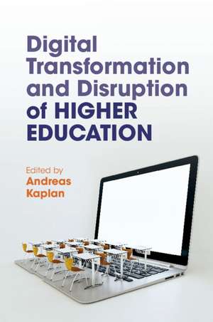 Digital Transformation and Disruption of Higher Education de Andreas Kaplan