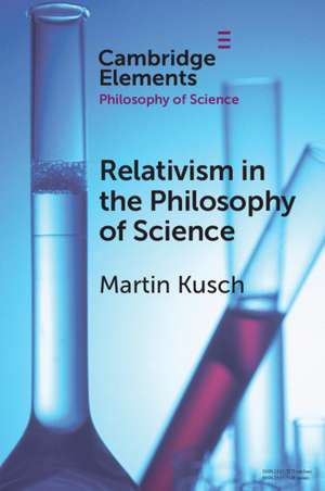 Relativism in the Philosophy of Science de Martin Kusch