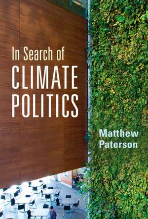 In Search of Climate Politics de Matthew Paterson