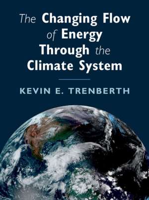 The Changing Flow of Energy Through the Climate System de Kevin E. Trenberth