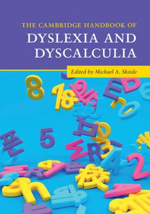 The Cambridge Handbook of Dyslexia and Dyscalculia de Michael A. Skeide