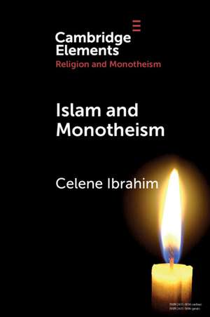 Islam and Monotheism de Celene Ibrahim