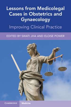 Lessons from Medicolegal Cases in Obstetrics and Gynaecology: Improving Clinical Practice de Swati Jha