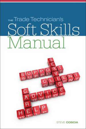 The Trade Technician's Soft Skills Manual de Steve Coscia