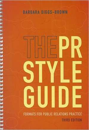 The PR Styleguide: Formats for Public Relations Practice de Barbara Diggs-Brown