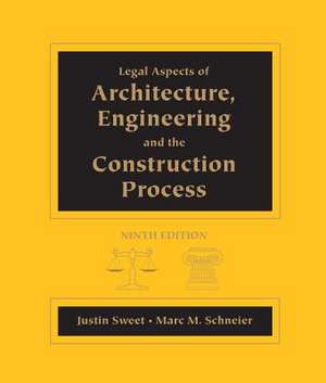 Legal Aspects of Architecture, Engineering and the Construction Process de Justin Sweet