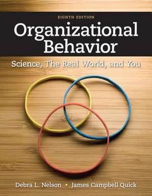 Organizational Behavior: Science, the Real World, and You de Debra L. Nelson