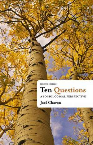 Ten Questions: A Sociological Perspective de Joel M. Charon