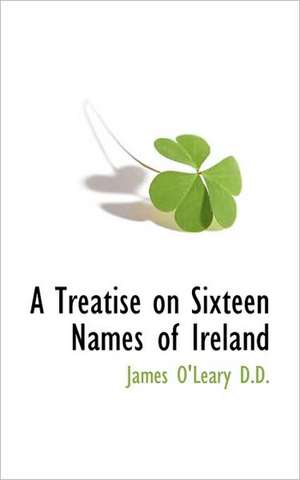 A Treatise on Sixteen Names of Ireland de James O'Leary