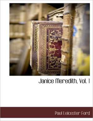 Janice Meredith, Vol. 1 de Paul Leicester Ford