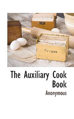 The Auxiliary Cook Book de Anonymous