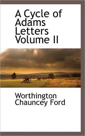 A Cycle of Adams Letters Volume II de Worthington Chauncey Ford