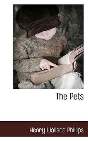 The Pets de Henry Wallace Phillips