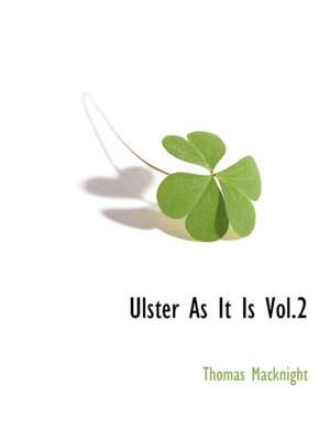 Ulster as It Is Vol.2 de Thomas Macknight