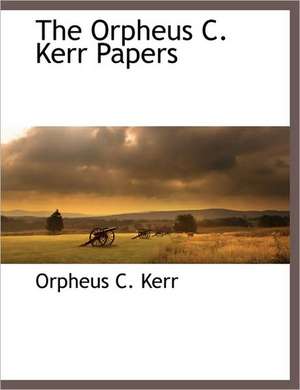 The Orpheus C. Kerr Papers de Orpheus C. Kerr