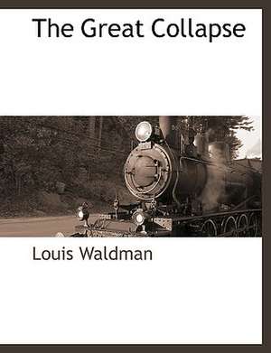 The Great Collapse de Louis Waldman