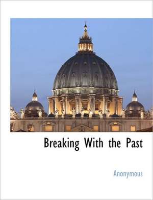 Breaking with the Past de Anonymous