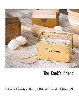 The Cook's Friend de Ladies' Aid Society of the First Methodi