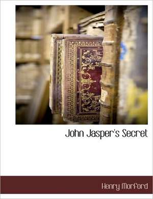 John Jasper's Secret de Henry Morford