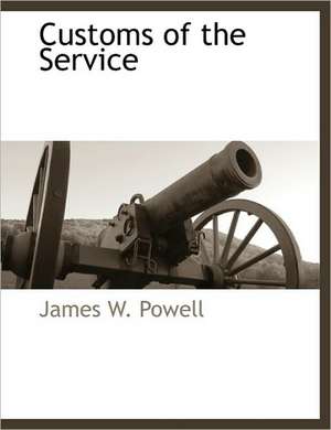 Customs of the Service de James W. Powell