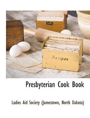 Presbyterian Cook Book de North Dak Ladies Aid Society (Jamestown