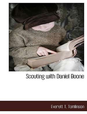 Scouting with Daniel Boone de Everett Titsworth Tomlinson