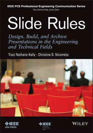 Slide Rules – Design, Build, and Archive Presentations in the Engineering and Technical Fields de T Nathans–Kelly