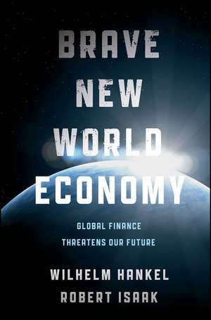 Brave New World Economy: Global Finance Threatens Our Future de Wilhelm Hankel