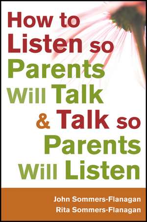 How to Listen so Parents Will Talk and Talk so Parents Will Listen de J Sommers–Flanaga