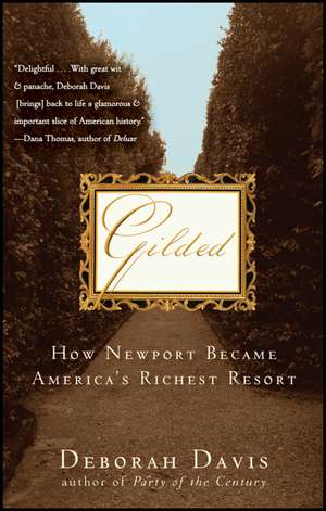 Gilded: How Newport Became America's Richest Resort de Deborah Davis