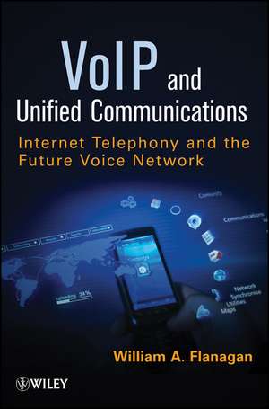 Understanding VoIP – Internet Telephony and the Future Voice Networkce Network de WA Flanagan