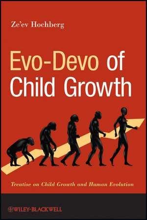 Evo–Devo of Child Growth – Treatise on Child Growth and Human Evolution de Z Hochberg