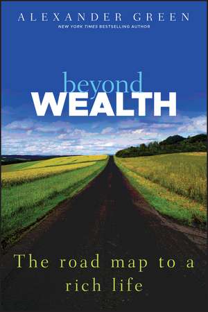 Beyond Wealth – The Road Map to a Rich Life de A. Green