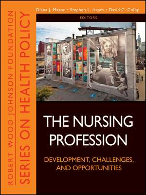 The Nursing Profession: Development, Challenges, a nd Opportunities de D Mason