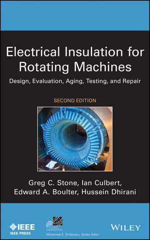 Electrical Insulation for Rotating Machines – Design, Evaluation, Aging, Testing, and Repair 2e de G Stone