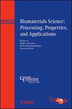 Biomaterials Science: Processing, Properties, and Applications de Roger Narayan