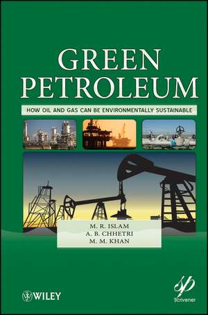 Green Petroleum – How Oil and Gas Can Be Environmentally Sustainable de MR Islam