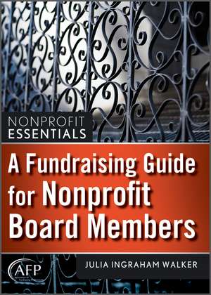 A Fundraising Guide for Nonprofit Board Members + Website (AFP Fund Development Series) de JI Walker