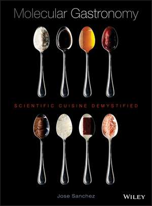 Molecular Gastronomy – Scientific Cuisine Demystified de J Sanchez