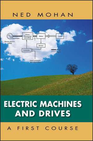 Electric Machines and Drives: A First Course de N Mohan