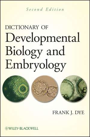 Dictionary of Developmental Biology and Embryology 2e de FJ Dye