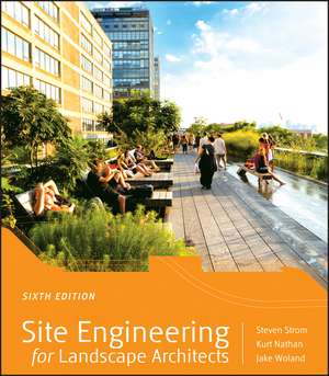 Site Engineering for Landscape Architects, 6e de S Strom