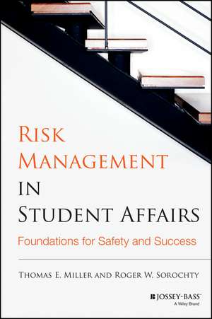 Risk Management in Student Affairs: Foundations for Safety and Success de Thomas E. Miller